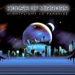 Cover: House Of Mirrors - Nightflight To Paradise