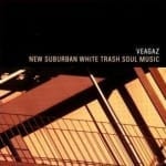 Cover: Veagaz - New Suburban White Trash Soul Music Cover: Veagaz - New Suburban White Trash Soul Music
