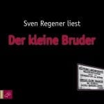 Cover: Sven Regener liest - "Der Kleine Bruder"