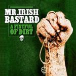 Cover: Mr. Irish Bastard - A Fistful Of Dirt