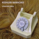 Cover: Ruediger Bierhorst - Unerreichbar